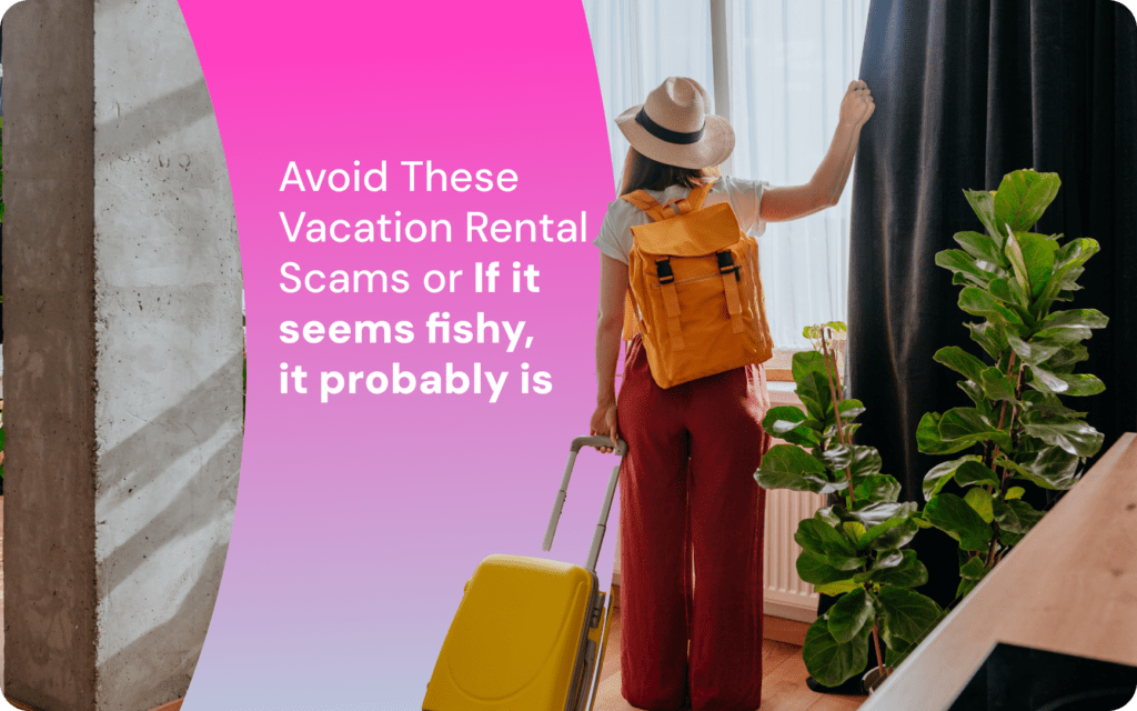 Avoid Vacation Rental Scams: 8 Red Flags and What to Do