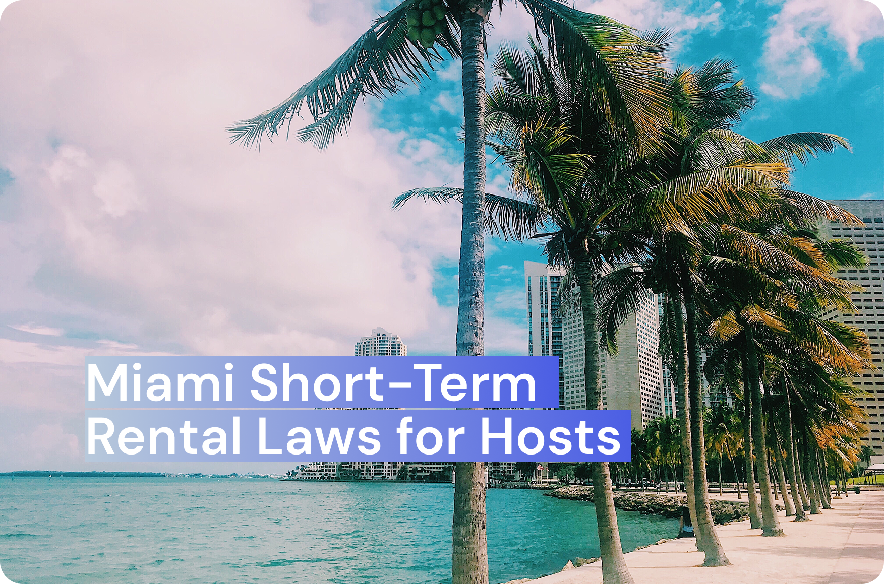 Miami Short-Term Rental Laws for Hosts