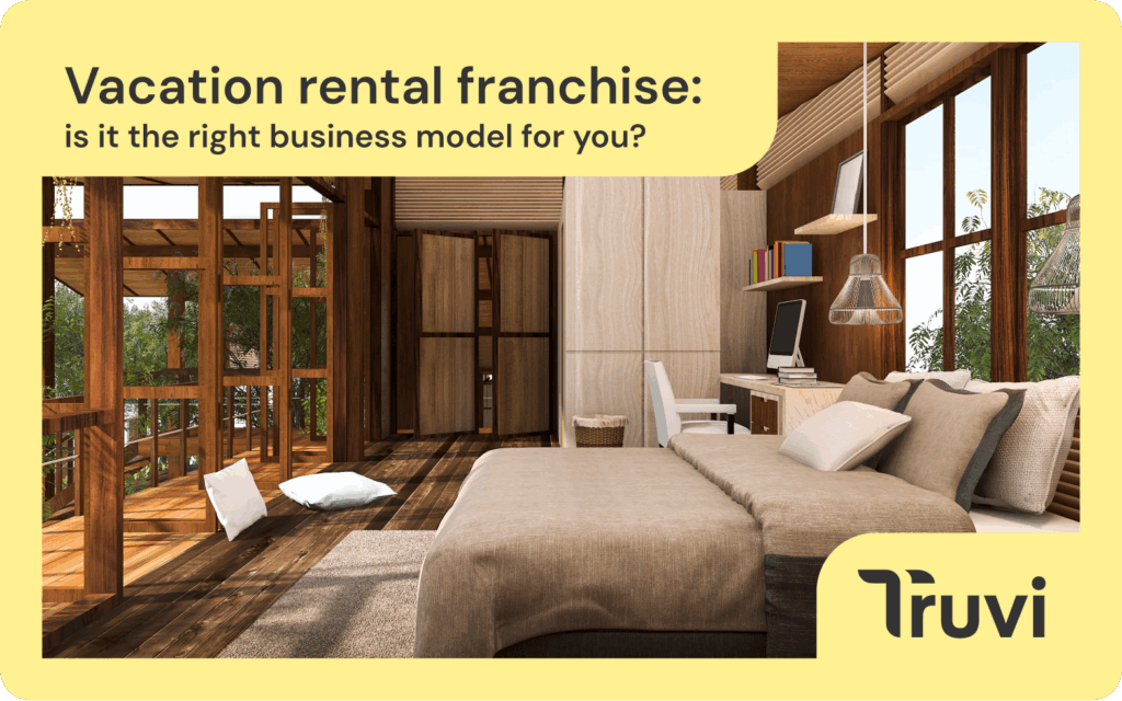Vacation Rental Franchise: Is It the Right Business Model for You?