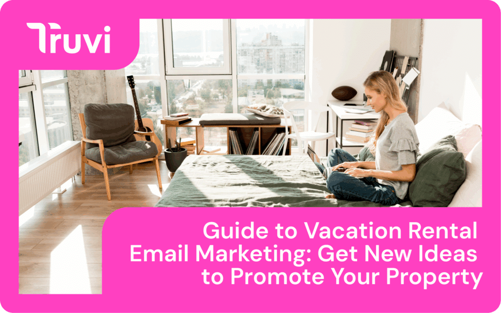 Guide to Vacation Rental Email Marketing: Strategies That Drive Direct Bookings