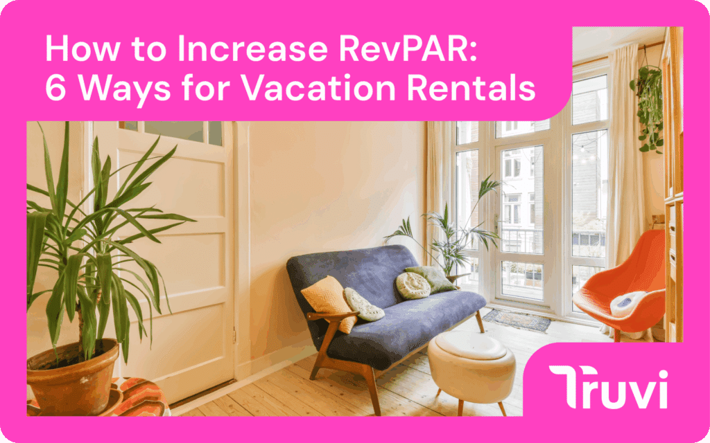 How to Increase RevPAR: 6 Ways for Vacation Rentals